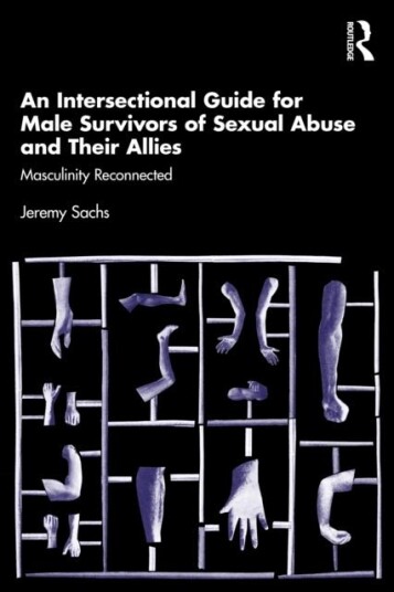 An Intersectional Guide for Male Survivors of Sexual Abuse and Their Allies An Intersectional Guide for Male Survivors of Sexual Abuse and Their Allies