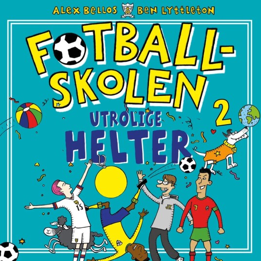 Utrolige Helter Av Alex Bellos, Ben Lyttleton