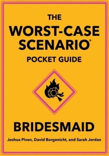 The Worst Case Scenario Pocket Guide: Bridesmaid