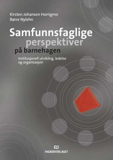 Samfunnsfaglige Perspektiver På Barnehagen Av Kirsten Johansen Horrigmo, Børre Nylehn