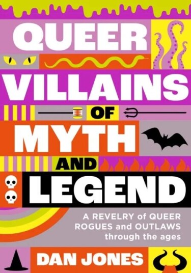 Queer Villains Of Myth And Legend Av Dan Jones