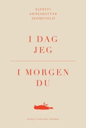 I dag jeg, i morgen du av Kjersti Annesdatter Skomsvold - Norsk E-bok