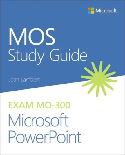 Mos Study Guide For Microsoft Powerpoint Exam Mo-300 Av Joan Lambert