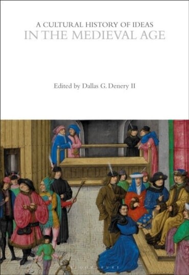 A Cultural History of Ideas in the Medieval Age A Cultural History of Ideas in the Medieval Age