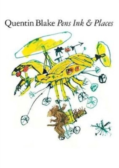 Quentin Blake: Pens Ink & Places Av Sir Quentin Blake