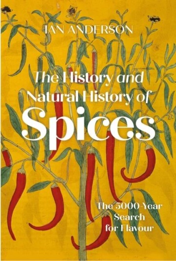 The History And Natural History Of Spices Av Ian Anderson The History And Natural History Of Spices Av Ian Anderson