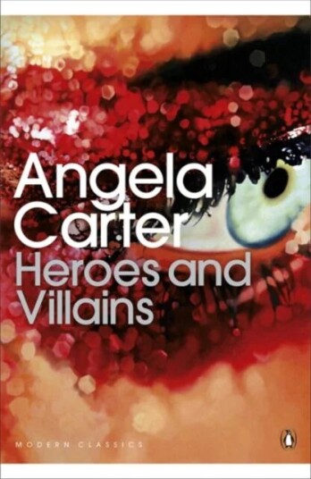 Heroes And Villains Av Angela Carter Heroes And Villains Av Angela Carter