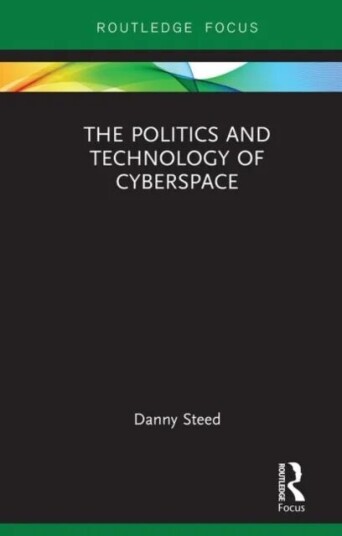 The Politics And Technology Of Cyberspace Av Danny (Head Of Strategy Resolve Cyber) Steed