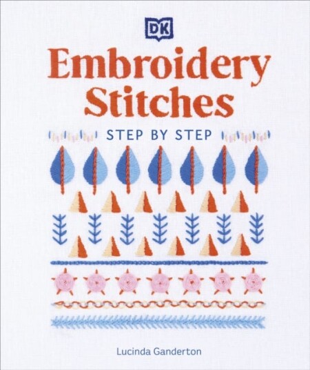 Embroidery Stitches Step-By-Step Av Lucinda Ganderton