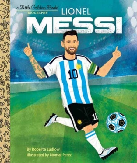 Lionel Messi A Little Golden Book Biography Lionel Messi A Little Golden Book Biography