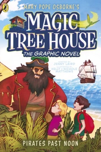 Magic Tree House: Pirates Past Noon A Graphic Novel Magic Tree House: Pirates Past Noon A Graphic Novel