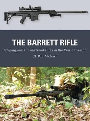 The Barrett Rifle Sniping and antimateriel rifles in the War on Terror The Barrett Rifle Sniping and antimateriel rifles in the War on Terror