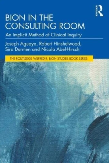 Bion In The Consulting Room Av Joseph (Psychoanalytic Center Of California Usa) Aguayo, Robert (Centre For Psychoanalytic Studies Uk) Hinshelwood, Sir