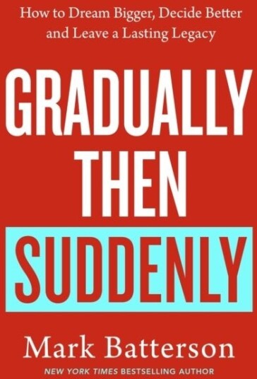 Gradually then Suddenly Gradually then Suddenly