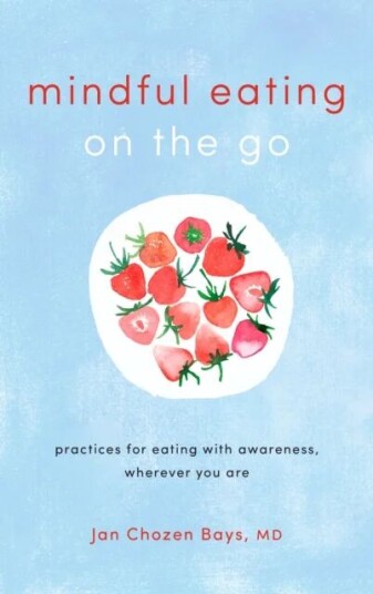 Mindful Eating On The Go Av Jan Chozen Bays