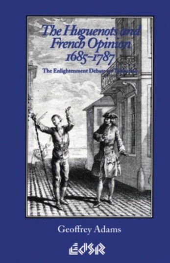 The Huguenots and French Opinion 1685 1787