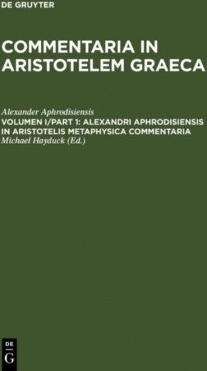 Alexandri Aphrodisiensis in Aristotelis metaphysica commentaria