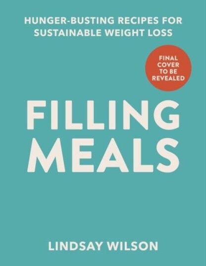 Filling Meals 100 simple hungerbusting recipes for sustainable weight loss Filling Meals 100 simple hungerbusting recipes for sustainable weight loss