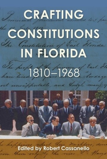 Crafting Constitutions in Florida 1810 1968