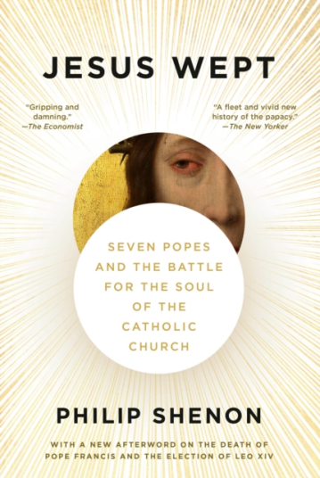 Jesus Wept Seven Popes and the Battle for the Soul of the Catholic Church