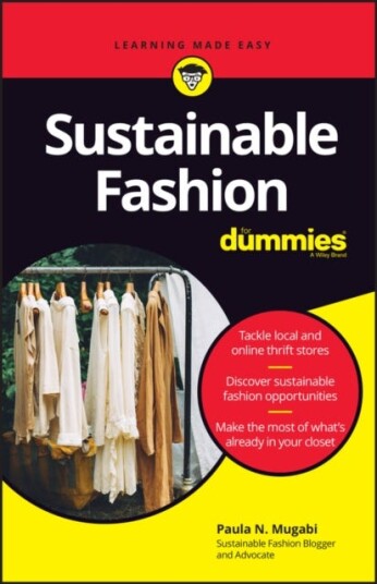 Sustainable Fashion For Dummies Sustainable Fashion For Dummies