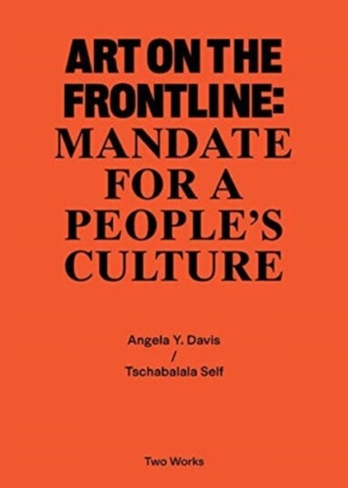 Art On The Frontline: Mandate For A People'S Culture Av Tschabalala Self