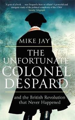 The Unfortunate Colonel Despard Av Mike Jay
