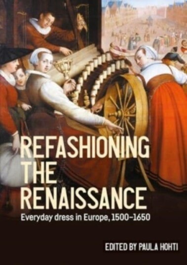 Refashioning the Renaissance  Everyday Dress in Europe, 1500–1650