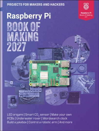 Raspberry Pi Book of Making 2027  Projects for Makers and Hackers