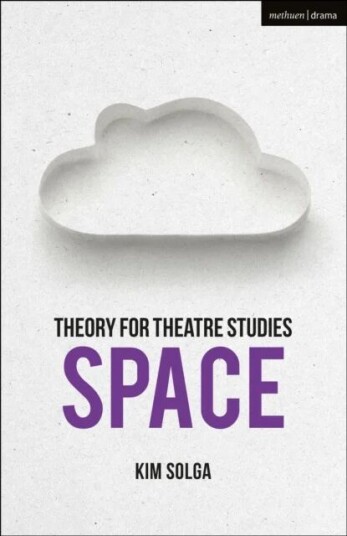 Theory For Theatre Studies: Space Av Kim Solga