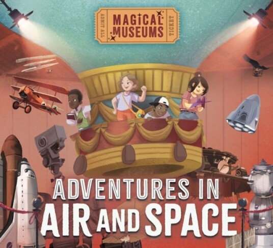 Magical Museums: Adventures in Air and Space Magical Museums: Adventures in Air and Space