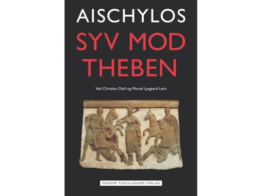 Syv Mod Theben | Aischylos. Christian Dahl & Marcel L. Lech (Ovs.) | Språk: Dansk