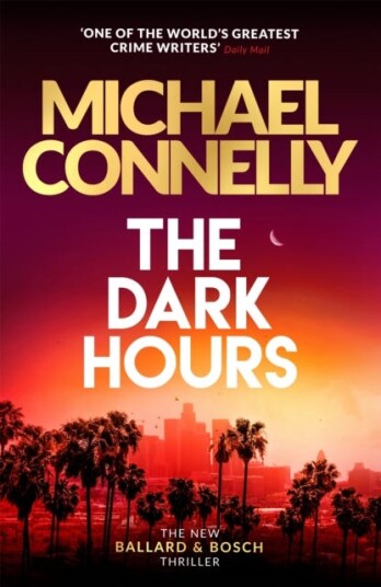 The Dark Hours The gripping Ballard & Bosch Thriller