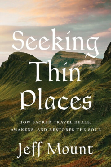 Seeking Thin Places How Sacred Travel Heals, Awakens, and Restores the Soul Seeking Thin Places How Sacred Travel Heals, Awakens, and Restores the Soul