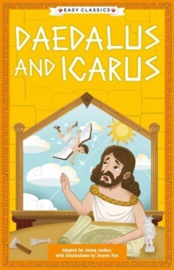 Greek Classics: Daedalus and Icarus (Easy Classics) Greek Classics: Daedalus and Icarus (Easy Classics)
