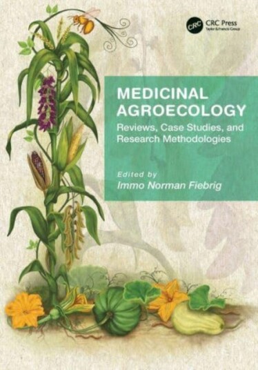 Medicinal Agroecology Reviews, Case Studies and Research Methodologies