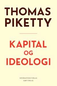Piketty, Thomas Kapital og ideologi Piketty, Thomas Kapital og ideologi