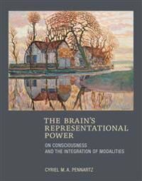 Pennartz Cyriel M.A. The Brain's Representational Power
