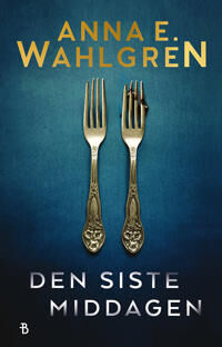 Wahlgren Anna E. Den siste middagen