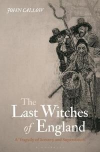 The Last Witches Of England Av John (University Of Suffolk Uk) Callow