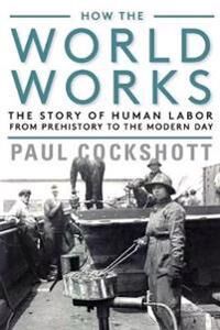How The World Works Av Paul Cockshott