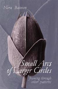 Bateson, Nora Small Arcs of Larger Circles