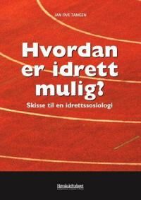 Hvordan Er Idrett Mulig? Av Jan Ove Tangen