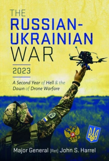 The RussianUkrainian War, 2023 A Second Year of Hell and the Dawn of Drone Warfare The RussianUkrainian War, 2023 A Second Year of Hell and the Dawn of Drone Warfare