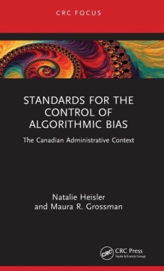 Standards For The Control Of Algorithmic Bias Av Natalie Heisler, Maura R. Grossman Standards For The Control Of Algorithmic Bias Av Natalie Heisler, Maura R. Grossman