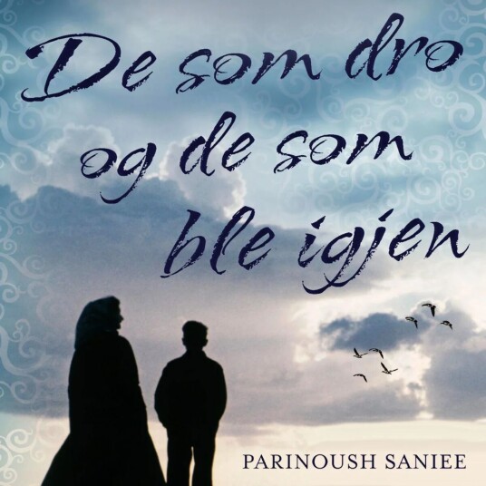 De Som Dro Og De Som Ble Igjen Av Parinoush Saniee