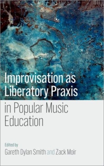 Improvisation as Liberatory Praxis in Popular Music Education