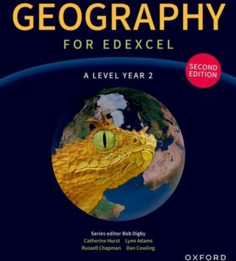 Geography for Edexcel A Level Year 2 second edition Student Book Geography for Edexcel A Level Year 2 second edition Student Book