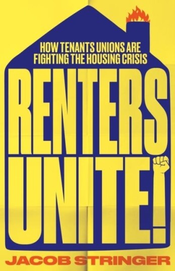 Renters Unite How Tenant Unions Are Fighting the Housing Crisis Renters Unite How Tenant Unions Are Fighting the Housing Crisis