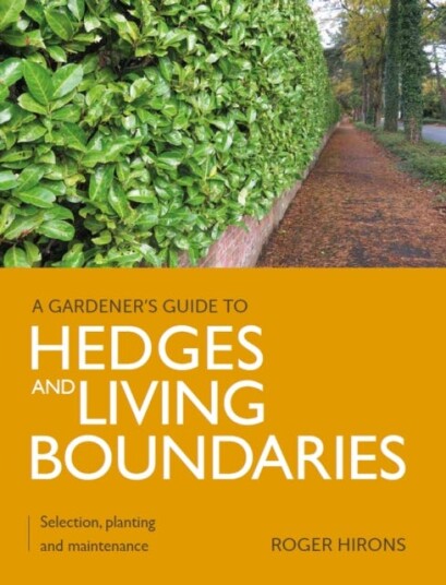 Gardener'S Guide To Hedges And Living Boundaries Av Roger Hirons Gardener'S Guide To Hedges And Living Boundaries Av Roger Hirons
